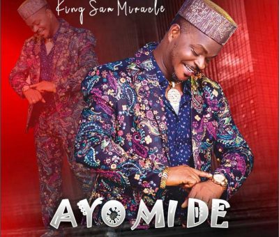 King Sam Miracle Releases a New Afro Rock Gospel Song Titled ‘Ayo Mi De’