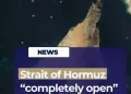 Iran Declares Strait of Hormuz Fully Open to All Commercial Shipping