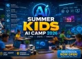 Registration Opens for Summer Youth AI Camp 2026 to Equip Students with Future-Ready AI Skills